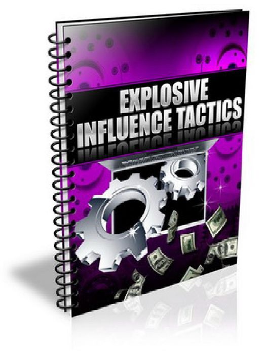 Explosive Influence Tactics