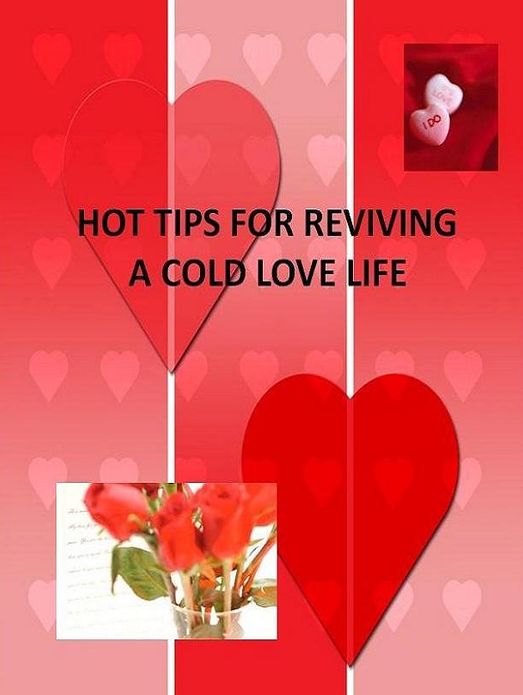 Love & Romance eBook about Hot Tips For Reviving a Cold Love Life - Get rid of your love-life problems once and for all!..