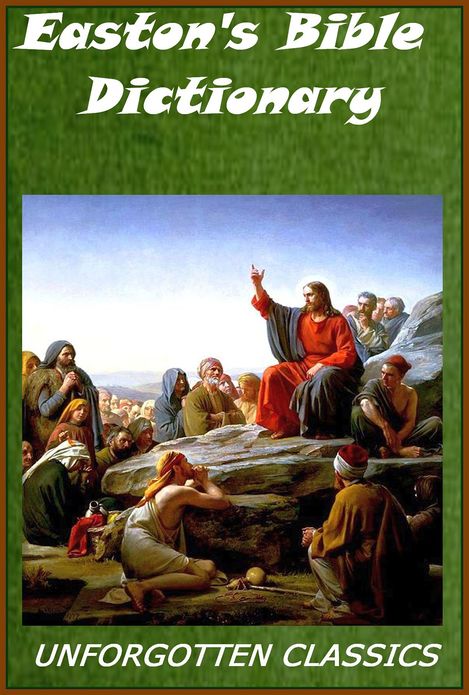 Easton's Bible Dictionary by Matthew George Easton