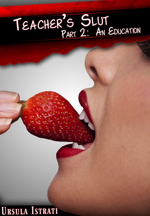 Teacher's Slut Part 2: An Education (Lesbian Student Teacher Sexual Instruction)