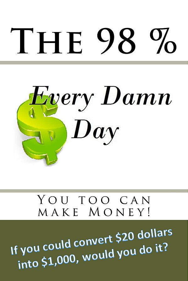 The 98% "Every Damn Day" you too can make money