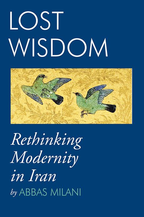 Lost Wisdom: Rethinking Modernity in Iran