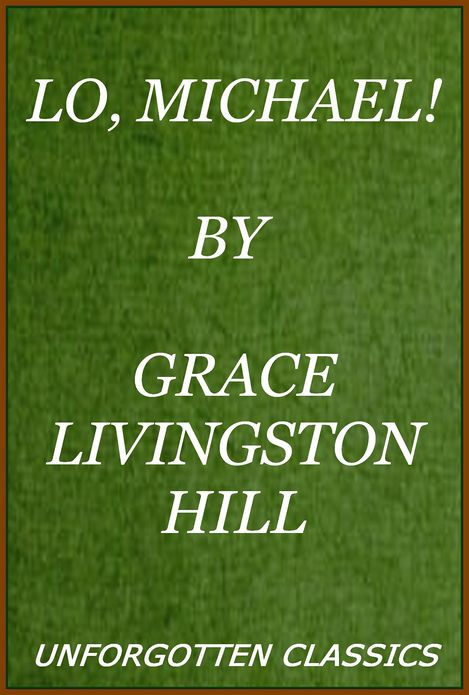 Lo, Michael! by Grace Livingston Hil