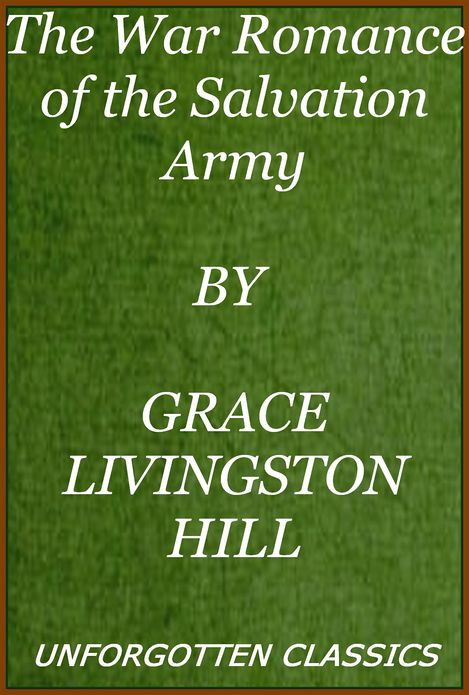 The War Romance of the Salvation Army by Grace Hill [active TOC with chapter navigation]