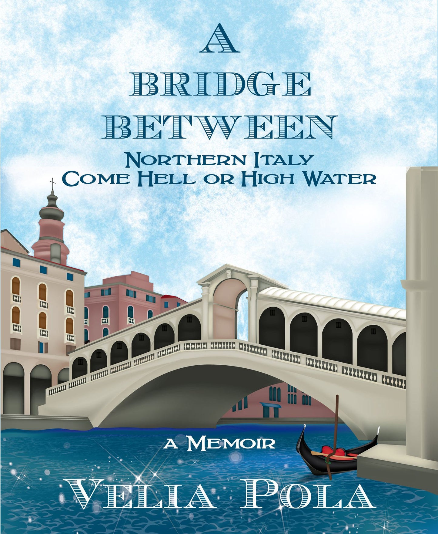 A BRIDGE BETWEEN ~ Northern Italy Come Hell or High Water