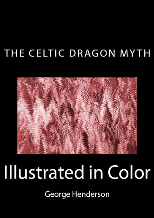 The Celtic Dragon Myth: With the Geste of Fraoch and the Dragon (Illustrated in Color)