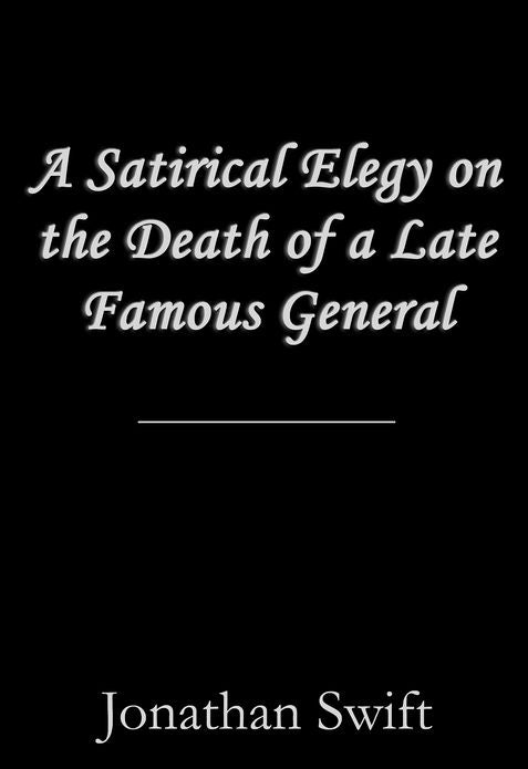 A Satirical Elegy on the Death of a Late Famous General