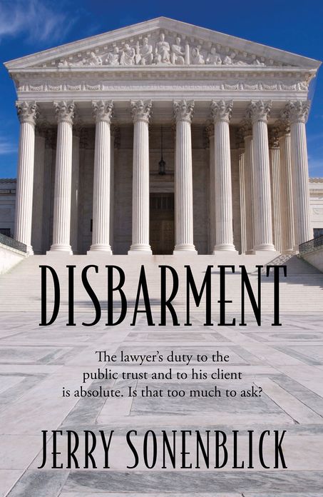Disbarment: The Lawyer's Duty to the Public Trust and to His Client Is Absolute - Is That Too Much to Ask?