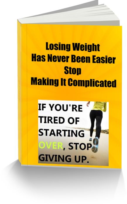 Losing Weight Has Never Been Easier Stop Making It Complicated