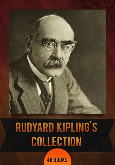 Rudyard Kipling's Collection [ 46 Books ]