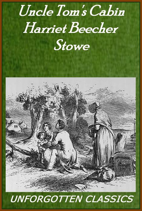 Uncle Tom's Cabin ~ Harriet Beecher Stowe