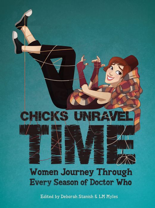 Chicks Unravel Time: Women Journey Through Every Season of Doctor Who
