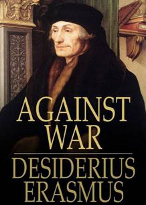 Against War: A Philosophy Classic By Erasmus! AAA+++