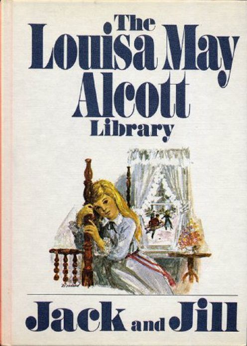Jack and Jill: A Village Story! A Fiction and Literature, Young Readers Classic By Louisa May Alcott! AAA+++