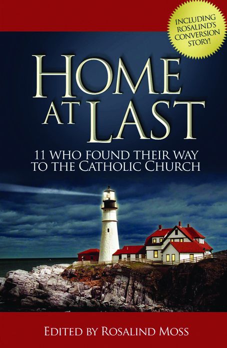 Home At Last- 11 Who Found Their Way to the Catholic Church