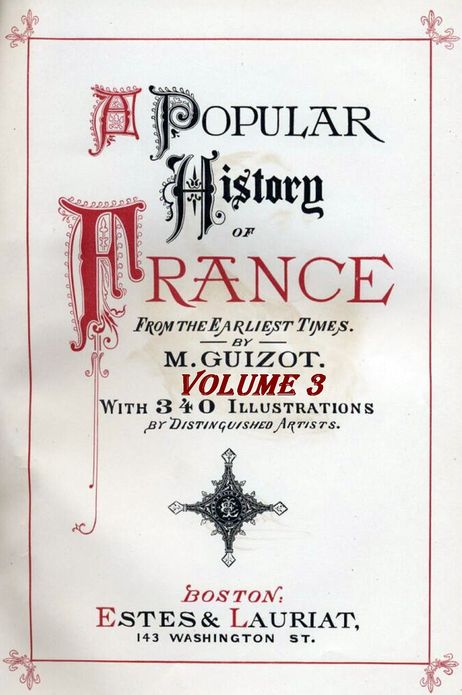 A Popular History of France from the Earliest Times with Illustrations, Vol. 3 (of 6)