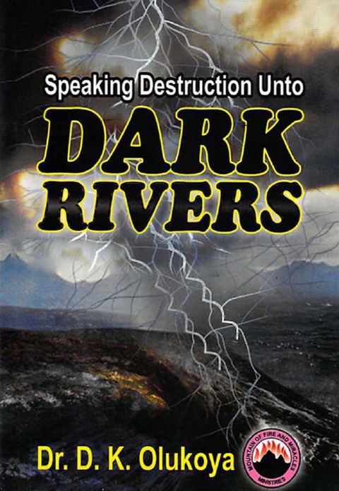 Speaking Destruction unto Dark Rivers