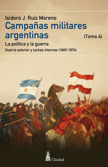 CAMPA&Ntilde;AS MILITARES ARGENTINAS - IV (1865-1874)
