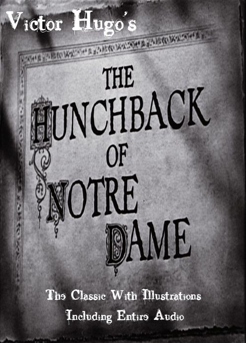 THE HUNCHBACK OF NOTRE DAME [Deluxe Edition] The Original Classic With BEAUTIFUL ILLUSTRATIONS PLUS Bonus ENTIRE AUDIOBOOK NARRATION