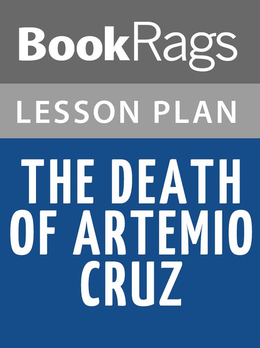 The Death of Artemio Cruz by Carlos Fuentes Lesson Plans