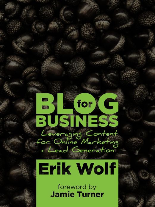Blog for Business: Leveraging Content for Online Marketing + Lead Generation