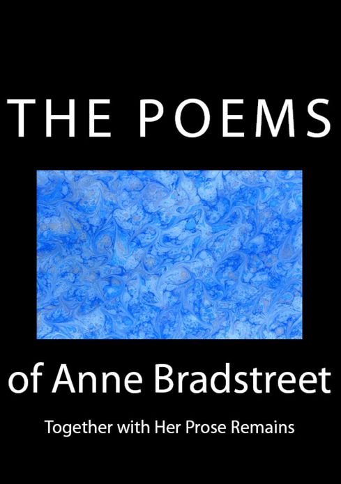 The Poems of Anne Bradstreet: Together with Her Prose Remains