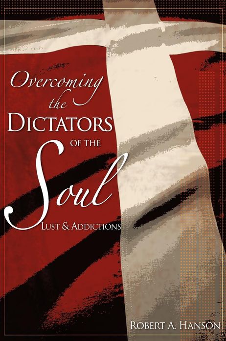 Overcoming the Dictators of the Soul