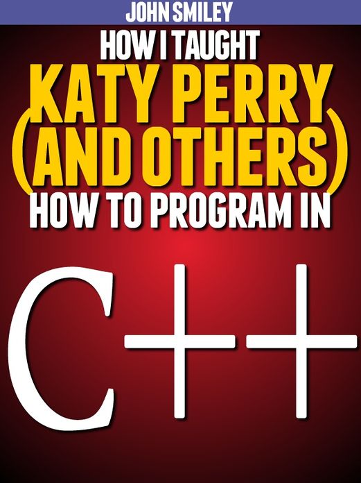 How I taught Katy Perry (and others) to program in C++