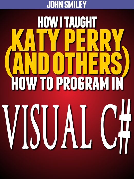 How I taught Katy Perry (and others) to program in Visual C#