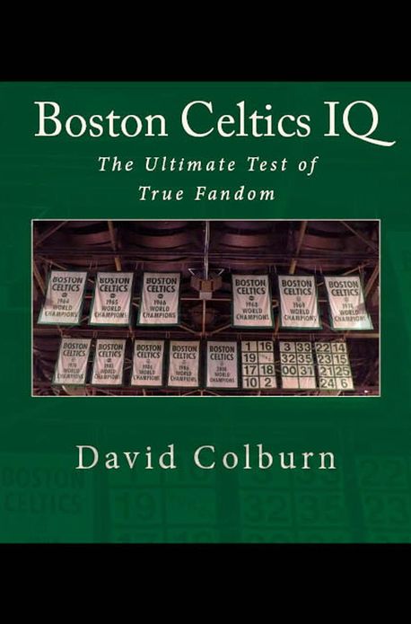 Boston Celtics IQ: The Ultimate Test of True Fandom (Volume I)