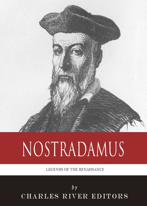 Legends of the Renaissance: The Life and Legacy of Nostradamus