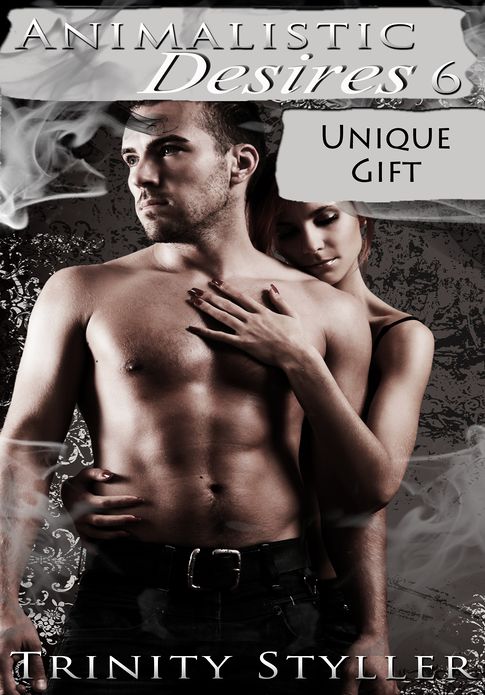 Animalistic Desires 6: Unique Gift - Paranormal Erotica/Adventure Erotica/Couple's Erotica/Fantasy Erotica