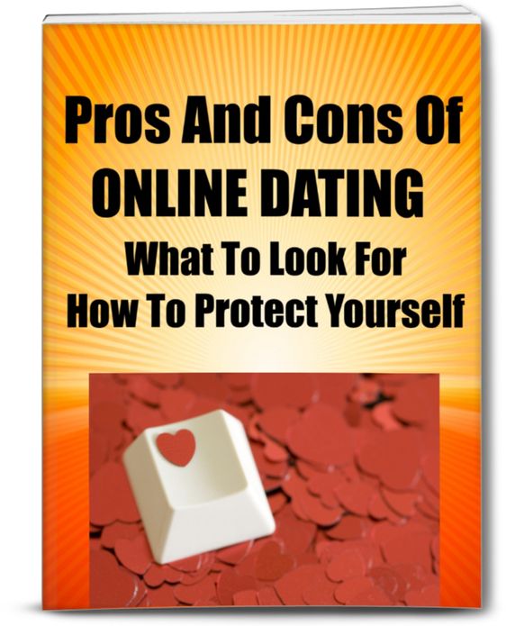 Pros And Cons Of ONLINE DATING What To Look For How To Protect Yourself