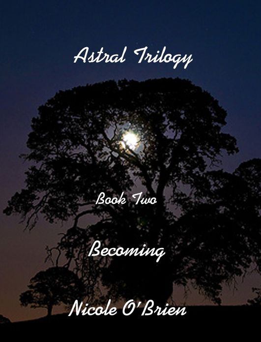 Astral Trilogy, Book Two - Becoming