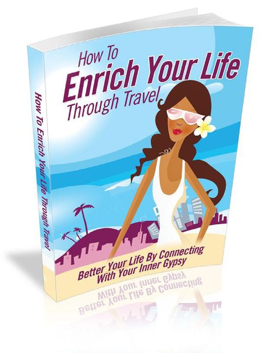 How To Enrich Your Life Through Travel