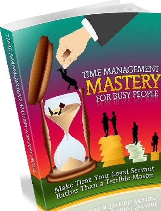 Secrest To Time Management Mastery For Busy People - Learning About Time Management Mastery For Busy People Can Have Amazing Benefits For Your Life And Success!