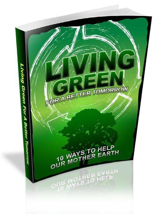 Living Green For A Better Tomorrow