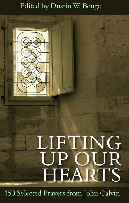 Lifting up our hearts - 150 Selected Prayers from John Calvin