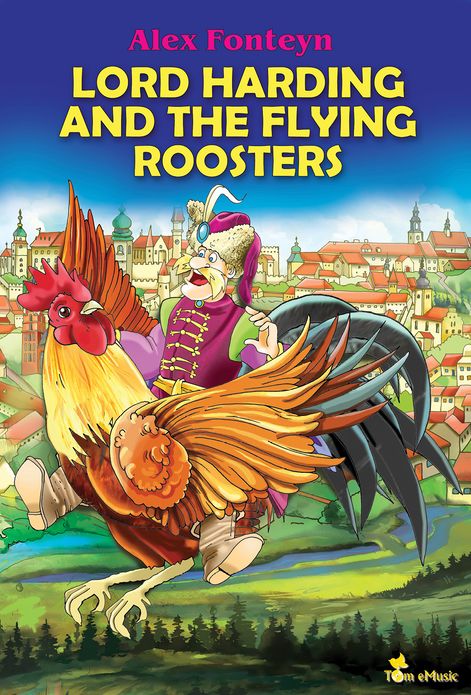 Lord Harding and the Flying Roosters. A Beautifully Illustrated Children Picture Book Adapted from a Classic Polish Folktale (Pan Twardowski)