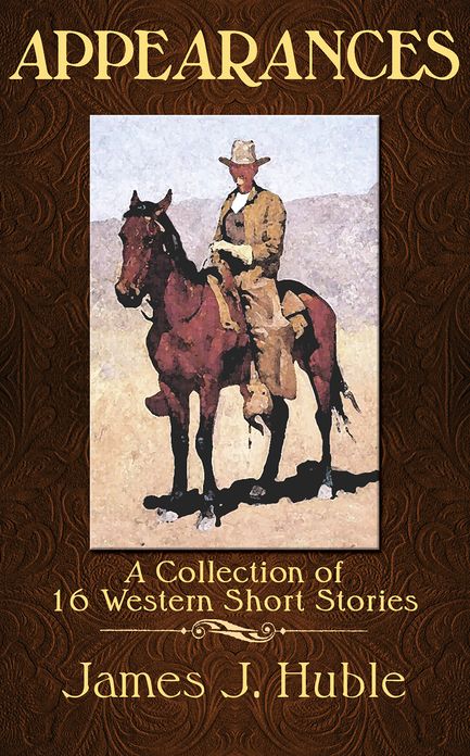 APPEARANCES - A Collection of 16 short Western Stories