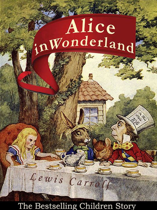 Alice in Wonderland: The Bestselling Children Story (Illustrated)