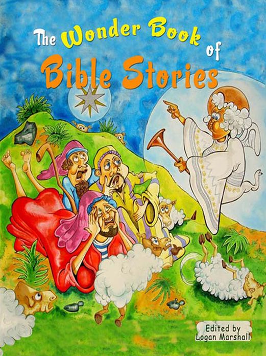 The Wonder Book of Bible Stories: Selected Tales from the Bible for Children (Illustrated)