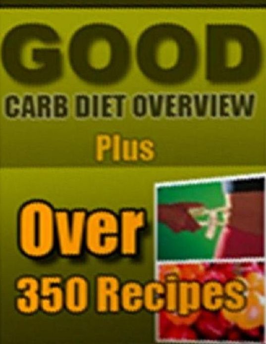 DIY Food Diet Guide CookBook - Good Carb Diet Over 360 - Corrects the way your body reacts to the very foods that made you overweight...