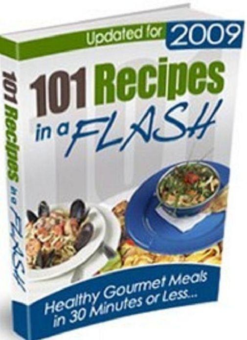 DIY Recipes Guide eBook on 101 Recipes In A Flash - Create delicious meals in 30 minutes or less...