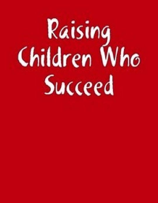 Self Help Guide eBook about Raising Children Who Succeed - Your children will remember many of the things you teach them..
