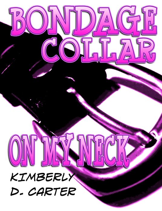 Bondage Collar On My Neck: The Billionaire Series (Book 5) (A BDSM Erotic Romance)