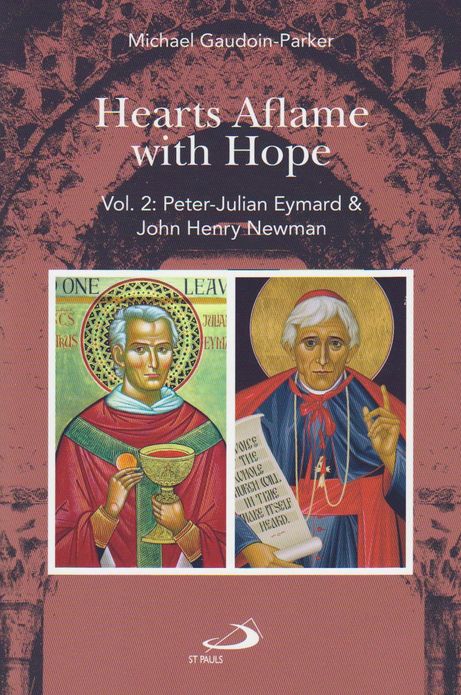 Hearts Aflame with Hope, Vol. 2: Peter-Julian Eymard & John Henry Newman