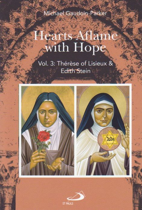 Hearts Aflame with Hope, Vol. 3: Therese of Lisieux & Edith Stein