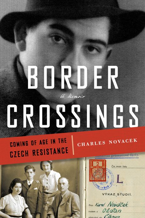 Border Crossings: Coming of Age in the Czech Resistance
