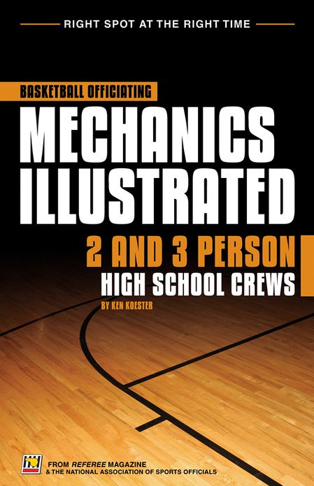 Basketball Officiating Mechanics Illustrated: 2 & 3 Person High School Crews